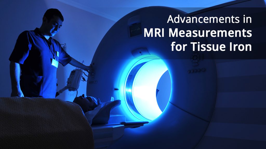 Advancements in MRI Measurements for Tissue Iron